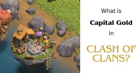 What Is Capital Gold In Clash Of Clans Detailed Guide