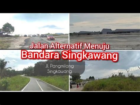 Suasana Jalan Alternatif Menuju Bandara Singkawang Bandara Singkawang