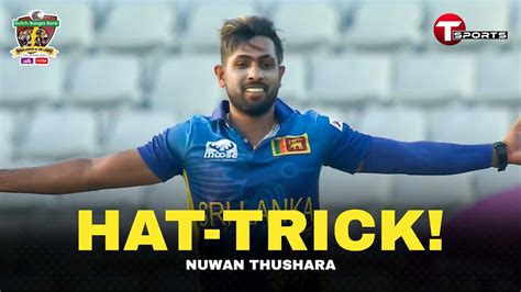 Nuwan Thushara S Hat Trick Brilliance Against Bangladesh 3rd T20I