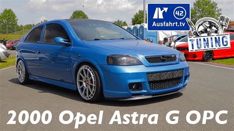 Opel Astra G Opc Inkl Car Porn Und Sound Check Ausfahrt Tv