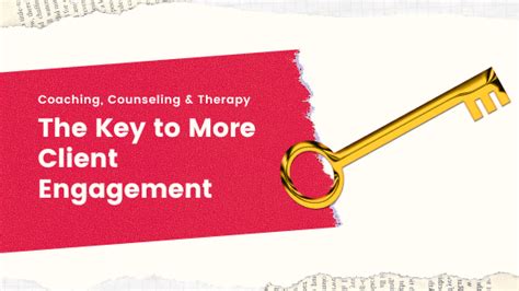 The Key To More Engagement In Coaching Counseling And Therapy