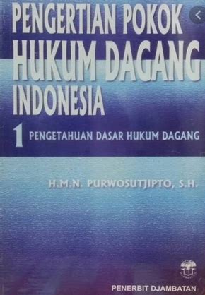 Pengertian Pokok Hukum Dagang Indonesia 1 Pengetahuan Dasar Hukum