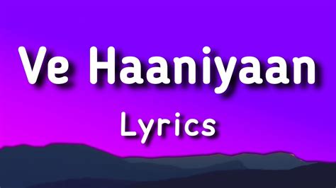 Ve Haaniya Lyrics Ve Haniya Ve Dil Janiya Ve Haniya Lyrics Ve