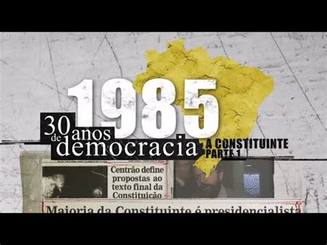 Anos De Democracia A Constituinte Parte Youtube