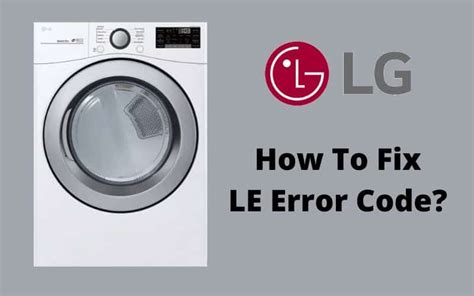 Lg Washer Le Error Code What It Means Causes And Diy Fixes