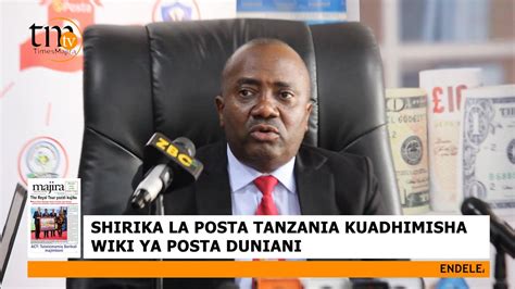 Shirika La Posta Tanzania Kuadhimisha Wiki Ya Posta Duniani Youtube