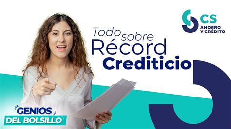 Sab S Qu Es El Record Crediticio Y Por Qu Deb S Cuidarlo Youtube