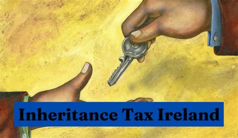 Inheritance Tax Ireland What Is The 7 Year Rule And How Much Is The