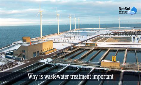 Why Is Wastewater Treatment Important Netsol Water