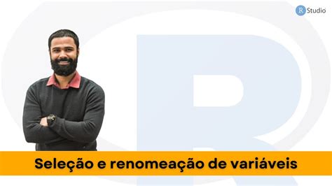 Selecionando Variáveis e Renomeando o R 004 YouTube