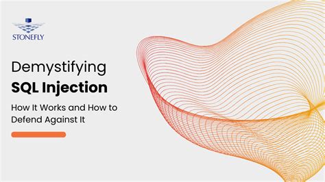 Demystifying Sql Injection How It Works And How To Defend Against It
