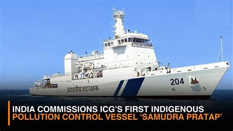 India’s first Indigenous Pollution Control Vessel commissioned into ...