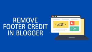 How To Remove Footer Credit From Free Blogger Themes WPBlogSetup