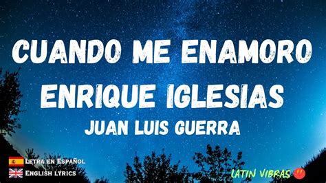 Enrique Iglesias Cuando Me Enamoro Lyrics Letra Ft Juan Luis Guerra