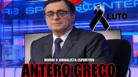 MORRE O JORNALISTA ESPORTIVO ANTERO GRECO O PIONEIRO DA ESPN YouTube