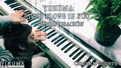 Yiruma River Flows In You Piano Improvisación Piano Cover