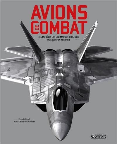 Livre Avions de combat les modèles qui ont marqué l histoire de l