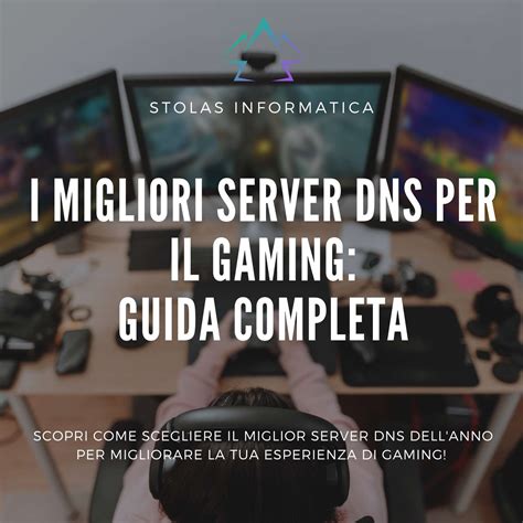 I Migliori Server Dns Per Il Gaming Guida Completa