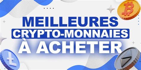 Meilleures Crypto Monnaies Les Meilleures Cryptos Acheter