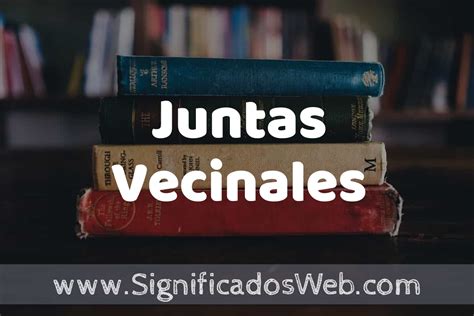 Concepto de Juntas Vecinales Que es Definición y Significado