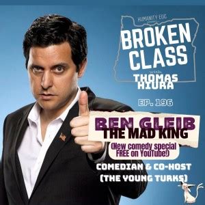 196: Ben Gleib, stand-up comedian & Young Turks host | Broken Class