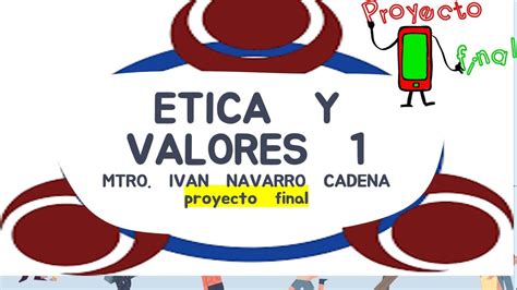 Proyecto Final Etica Y Valores 1 Youtube