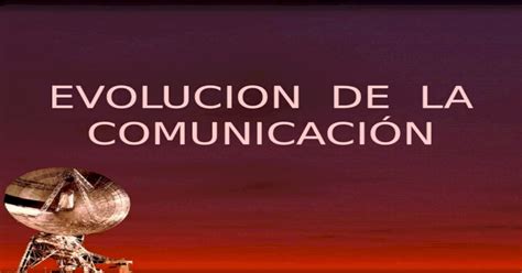 Unidad 2 Evolucion De La Historia De La Comunicación Pptx Powerpoint