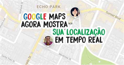 Google Maps Passa A Mostrar Localiza O De Familiares E Amigos Em Tempo