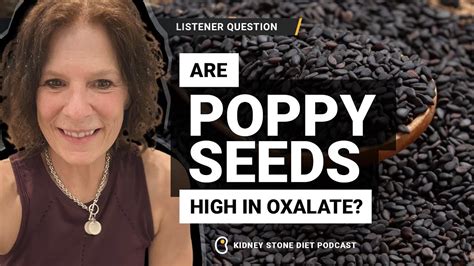 Are Poppy Seeds High In Oxalate Kidney Stone Diet Podcast With Nurse