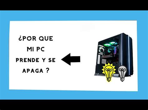 Mi PC Prende Y Se Apaga Al Instante Sola Despues De Un Rato A Los 2