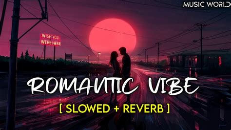 Romantic Lofi Songs Romantic Lofi Mashup I Hindi Lofi Songs To Study