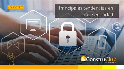 Principales Tendencias En Ciberseguridad ConstruClub