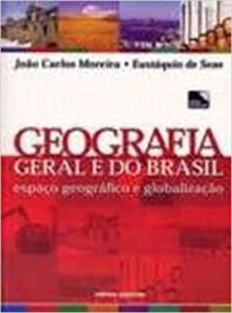 Livro Geografia Geral E Do Brasil Jo O Carlos Moreira Eust Quio De