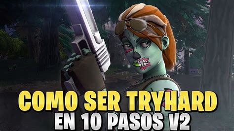 Como Ser Tryhard En Fortnite En 10 Simples Pasos V2 YouTube