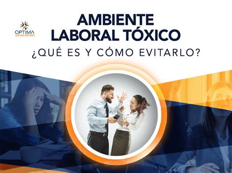 Ambiente laboral tóxico qué es y cómo evitarlo Optima Venture Partners