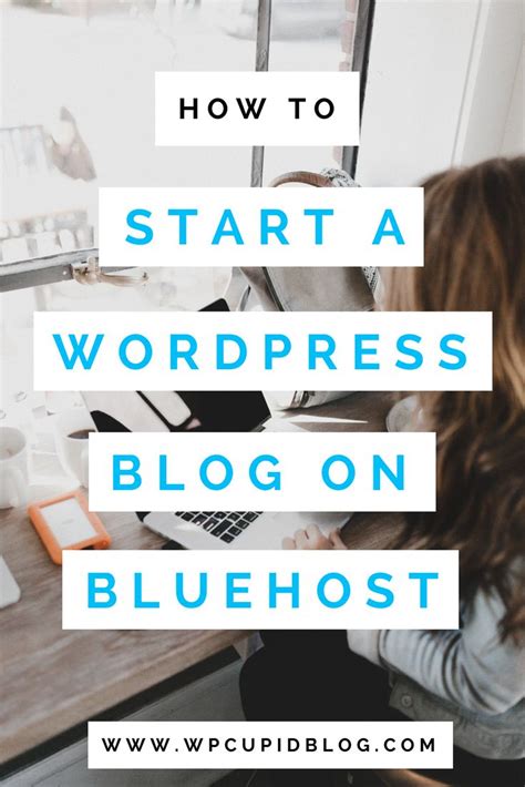 How To Start A Wordpress Blog On Bluehost Step By Step Guide