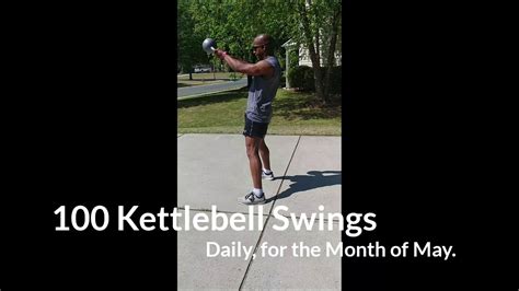 100 Kettlebell Swings A Day For The Month Of May Who S Game Youtube