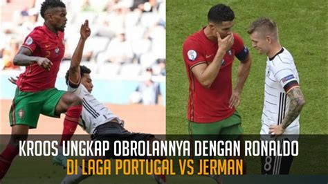 Kroos Ungkap Obrolannya Dengan Ronaldo Di Laga Portugal Vs Jerman YouTube