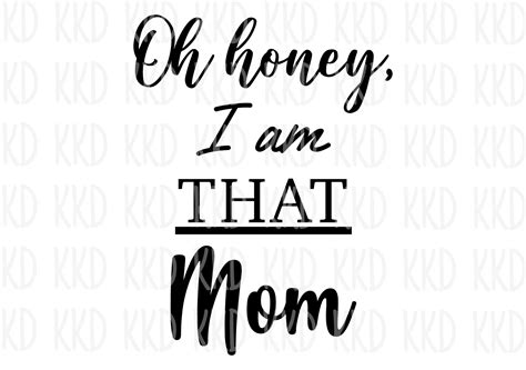 Oh Honey I Am That Mom Svg Mom Quote Svg That Mom Svg Funny Etsy