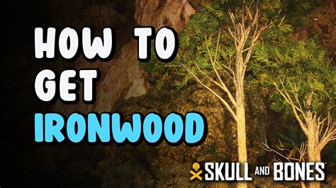 How To Get Ironwood Ironwood Location Skull And Bones Youtube