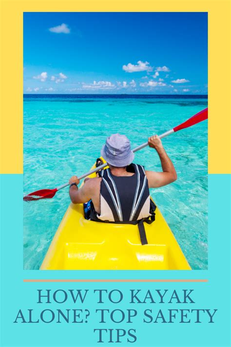 How To Kayak Alone? Top Safety Tips - Kayak Help