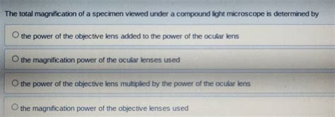 Solved The Total Magnification Of A Specimen Viewed Under A Compound