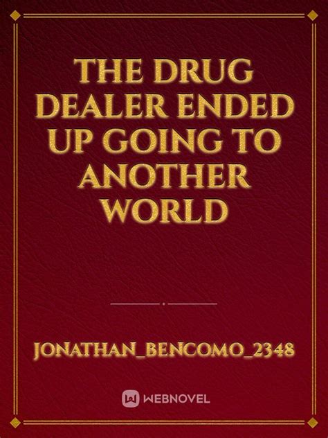 Read The Drug Dealer Ended Up Going To Another World Jonathan Bencomo