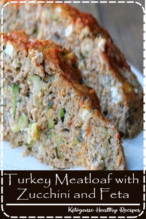 Turkey Meatloaf With Zucchini And Feta Dessert Recipes Dunbar