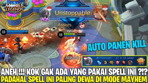 SPELL YANG WAJIB KALIAN PAKAI DI MODE MAYHEM DIJAMIN AUTO PANEN KILL