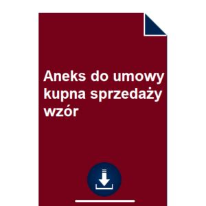 Aneks do umowy kupna sprzedaży wzór POBIERZ