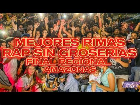 Resumen Mejores Rimas Final Regional Rap Sin Groser As Amazonas Youtube