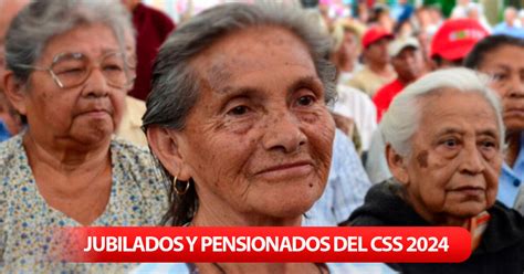 Jubilados Y Pensionados Del Css Descubre El Calendario Oficial