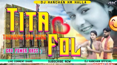 New Purulia Trending Song Tita Fol Grv Power Bass Dj Kanchan