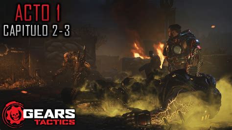 GEARS TACTICS CAMPAÑA ACTO 1 CAPITULO 2 3 ABANDONADOS ESPAÑOL